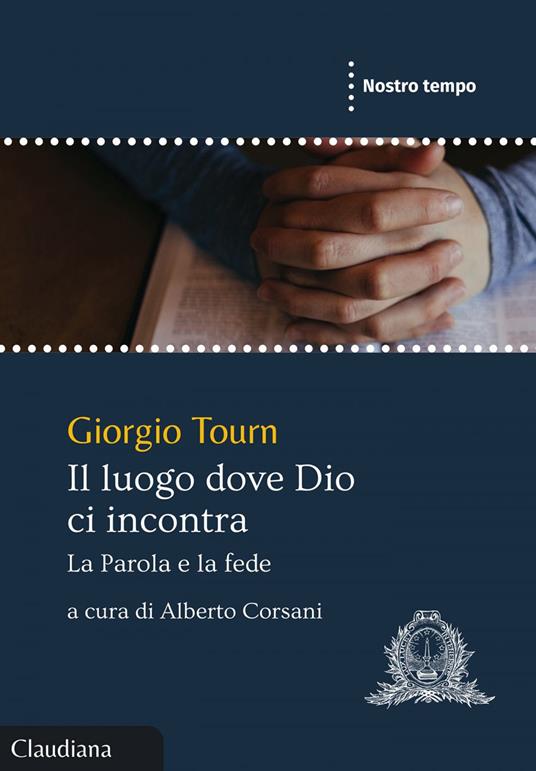 Il luogo dove Dio ci incontra. La Parola e la fede - Giorgio Tourn,Alberto Corsani - ebook