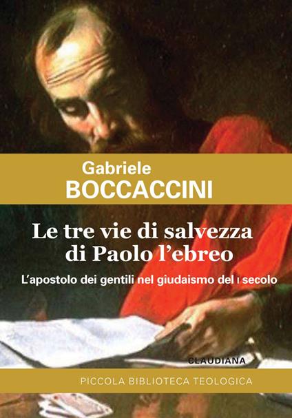 Le tre vie di salvezza di Paolo l'ebreo. L'apostolo dei gentili nel giudaismo del I secolo - Gabriele Boccaccini - ebook