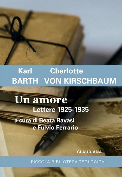 Un amore. Lettere 1925-1935 - Karl Barth,Charlotte von Kirschbaum,Fulvio Ferrario,Beata Ravasi - ebook