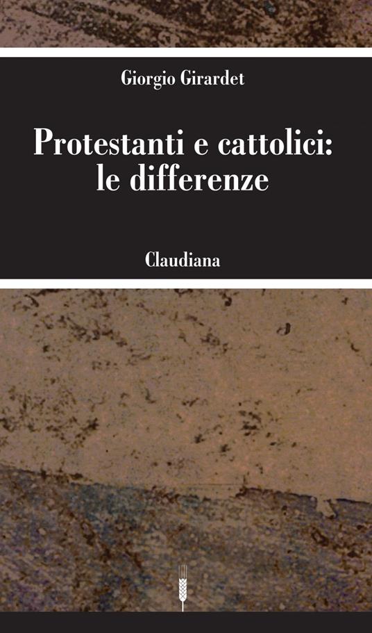 Protestanti e cattolici: le differenze - Giorgio Girardet - ebook