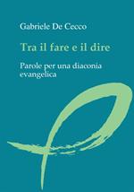 Tra il fare e il dire. Parole per una diaconia evangelica