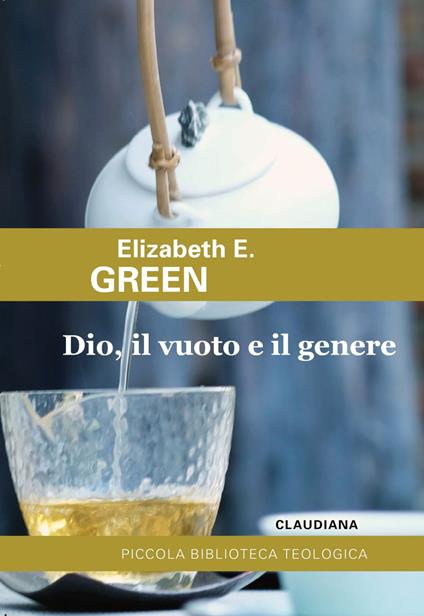 Dio, il vuoto e il genere. Paradosso cristiano e teologie femministe - Elizabeth E. Green - ebook