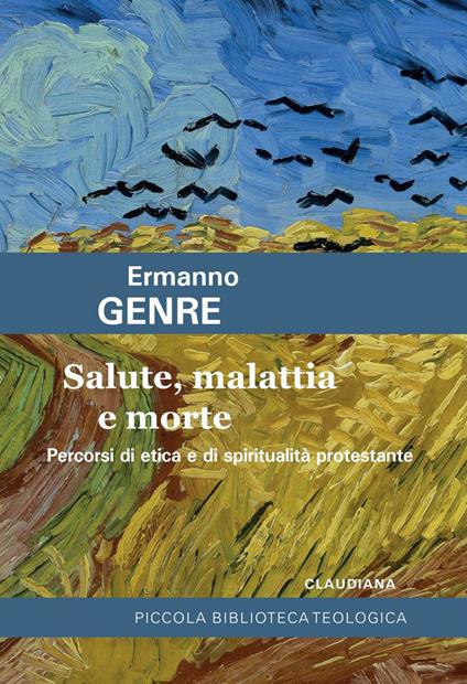 Salute, malattia e morte. Percorsi di etica e di spiritualità protestante - Ermanno Genre - ebook