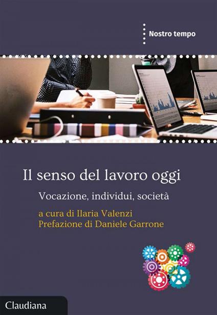 Il senso del lavoro oggi. Vocazione, individui, società - Ilaria Valenzi - ebook