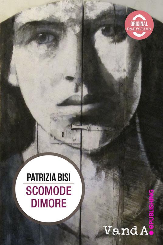 Scomode dimore - Patrizia Bisi - ebook