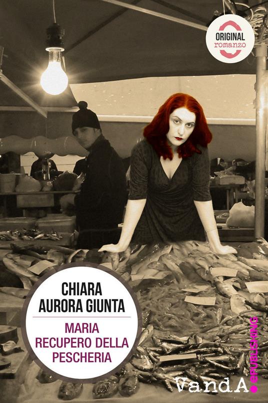 Maria Recupero della pescheria - Chiara Aurora Giunta - ebook