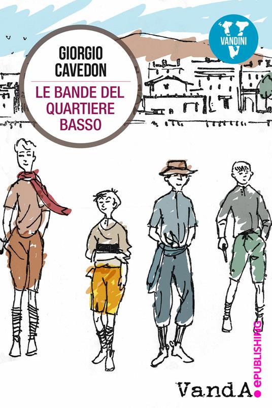 Le bande del quartiere basso - Giorgio Cavedon - ebook