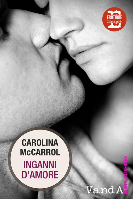Inganni d'amore - Carolina McCarrol - ebook