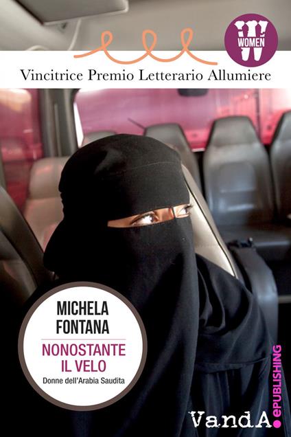 Nonostante il velo. Donne dell'Arabia Saudita - Michela Fontana - ebook