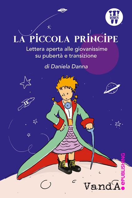 La Piccola Principe. Lettera aperta alle giovanissime su pubertà e transizione - Daniela Danna - copertina