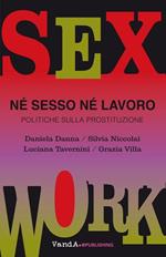 Né sesso né lavoro. Politiche sulla prostituzione