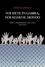 Voi siete in gabbia, noi siamo il mondo. PuntoG. Il femminismo al G8 di Genova (2001-2021)