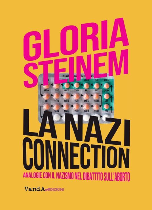 La nazi connection. Analogie con il nazismo nel dibattito sull’aborto - Gloria Steinem - copertina