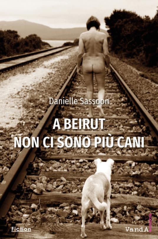 A Beirut non ci sono piu cani - Danielle Sassoon - copertina