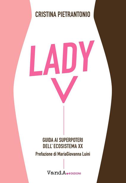 Lady V. Guida ai superpoteri dell'ecosistema XX - Cristina Pietrantonio - copertina