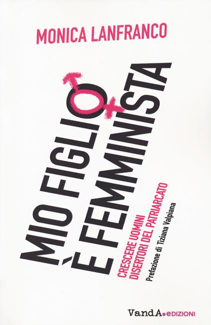 Mio figlio è femminista. Crescere maschi disertori del patriarcato - copertina