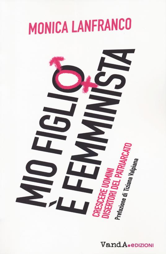 Mio figlio è femminista. Crescere maschi disertori del patriarcato - copertina