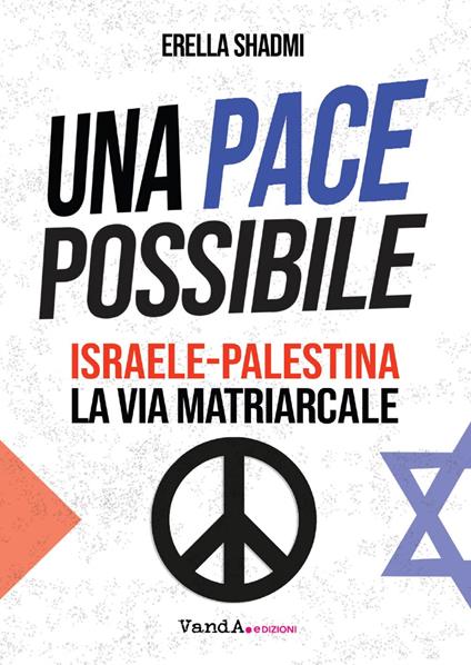 Una pace possibile. Israele-Palestina, la via matriarcale - Erella Shadmi - ebook