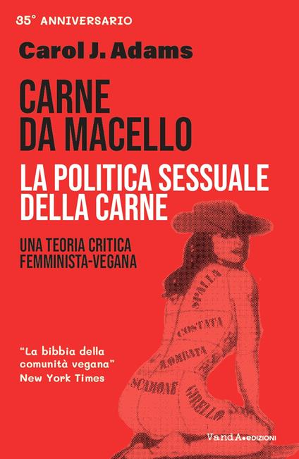 Carne da macello. La politica sessuale della carne. Una teoria critica femminista vegetariana - Carol J. Adams - copertina