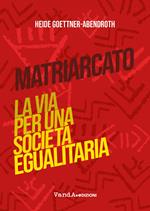 Matriarcato. La via per una società egualitaria
