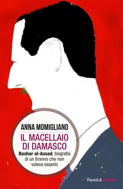 Il macellaio di Damasco. Bashar al-Assad: biografia di un tiranno che non voleva esserlo - Anna Momigliano - ebook
