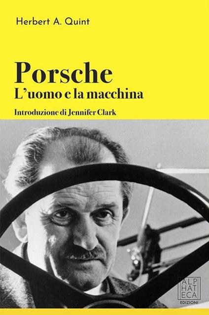 Porsche: l'uomo e la macchina - Herbert A. Quint - copertina