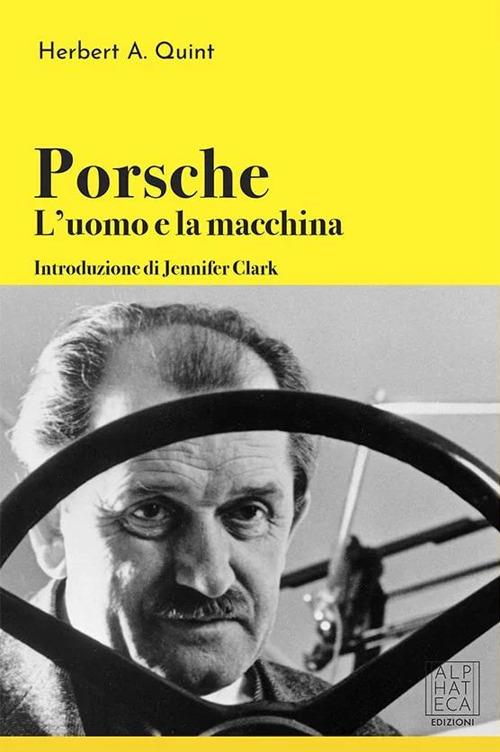 Porsche: l'uomo e la macchina - Herbert A. Quint - copertina