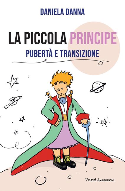 La Piccola Principe. Pubertà e transizione - Daniela Danna - copertina