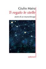 Ti regalo le stelle. Storie di un neurochirurgo