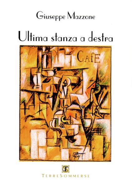 Ultima stanza a destra - Giuseppe Mazzone - copertina