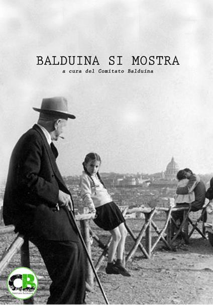 Balduina si mostra. Ediz. illustrata - Comitato Balduina - copertina