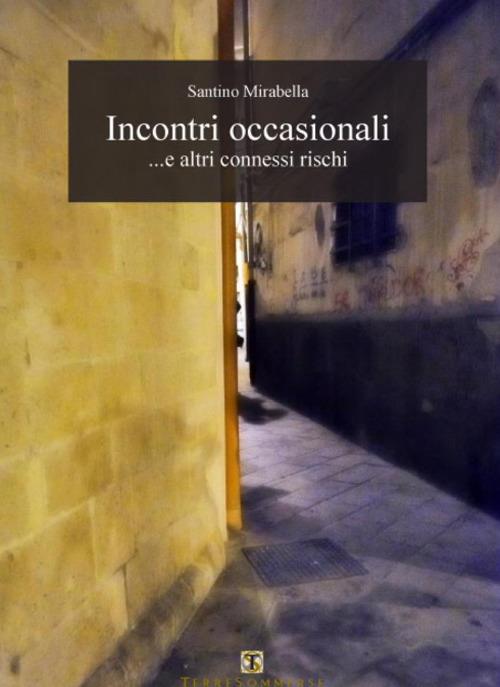 Incontri occasionali... e altri connessi rischi - Santino Mirabella - copertina