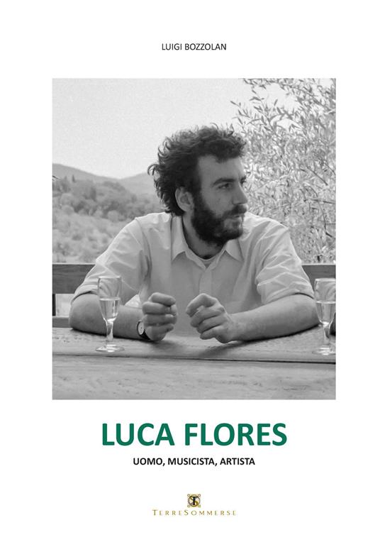 Luca Flores. Uomo, musicista, artista - Luigi Bozzolan - copertina