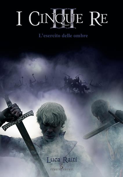 L' esercito delle ombre. I cinque re. Vol. 3 - Luca Raiti - copertina