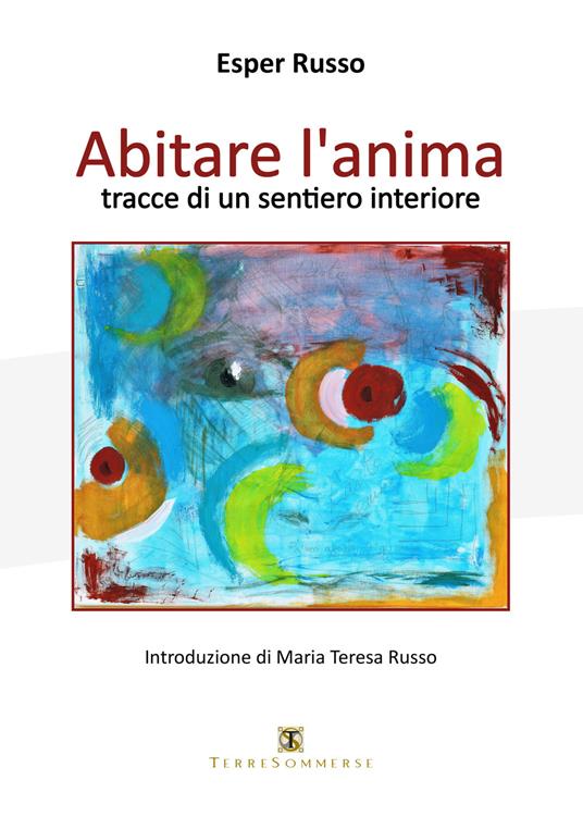 Abitare l'anima. Tracce di un sentiero interiore - Esper Russo - copertina