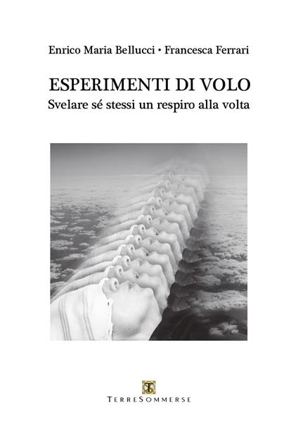 Esperimenti di volo. Svelare sé stessi un respiro alla volta - Enrico Maria Bellucci,Francesca Ferrari - copertina