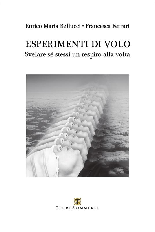 Esperimenti di volo. Svelare sé stessi un respiro alla volta - Enrico Maria Bellucci,Francesca Ferrari - copertina