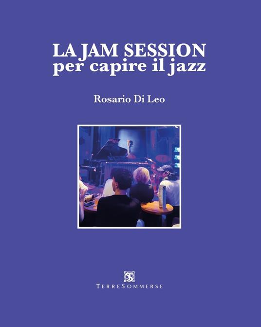 La jam session per capire il jazz - Rosario Di Leo - copertina