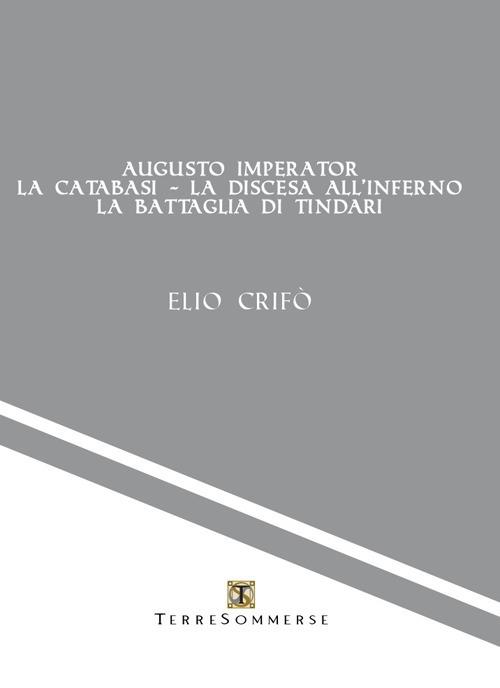 Augusto imperator-La catabasi-La discesa all'inferno-La battaglia di Tindari - Elio Crifò - copertina