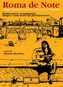 Libro Roma de note. Viaggio musicale e storico nella canzone romana. Rielaborazioni, arrangiamenti, disegni e cenni storici dei più famosi brani 