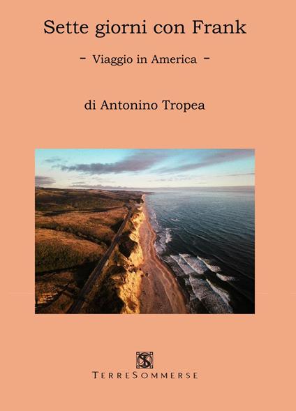 Sette giorni con Frank. Viaggio in America - Antonino Tropea - copertina