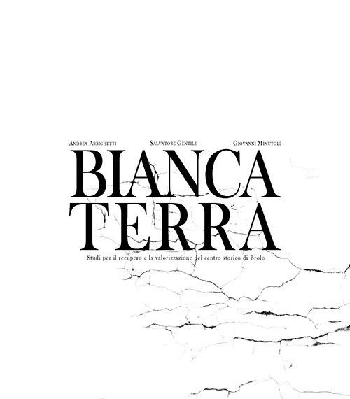 Bianca terra - Andrea Arrighetti,Salvatore Gentile,Giovanni Minutoli - copertina