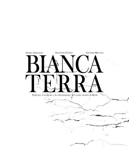 Bianca terra - Andrea Arrighetti,Salvatore Gentile,Giovanni Minutoli - copertina
