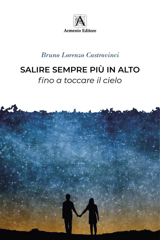 Salire sempre più in alto fino a toccare il cielo - Bruno Lorenzo Castrovinci - copertina