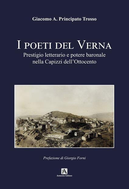 I poeti del Verna. Prestigio letterario e potere baronale nella Capizzi dell’Ottocento - Giacomo Antonio Principato Trosso - copertina