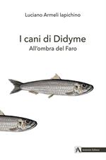 I cani di Didyme. All'ombra del Faro