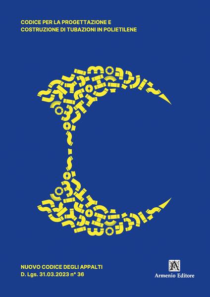 Codice per la progettazione e costruzione di tubazioni in polietilene. Nuovo codice degli appalti D. Lgs. 31.03.2023 n° 36 - copertina