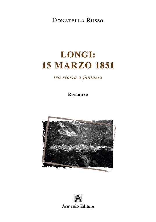 Longi: 15 Marzo 1851. Tra storia e fantasia - Donatella Russo - copertina