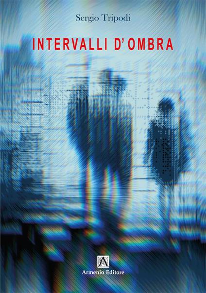 Intervalli d'ombra. Ediz. per la scuola - Sergio Tripodi - copertina