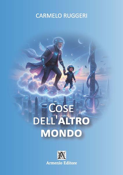 Cose dell'altro mondo - Carmelo Ruggeri - copertina